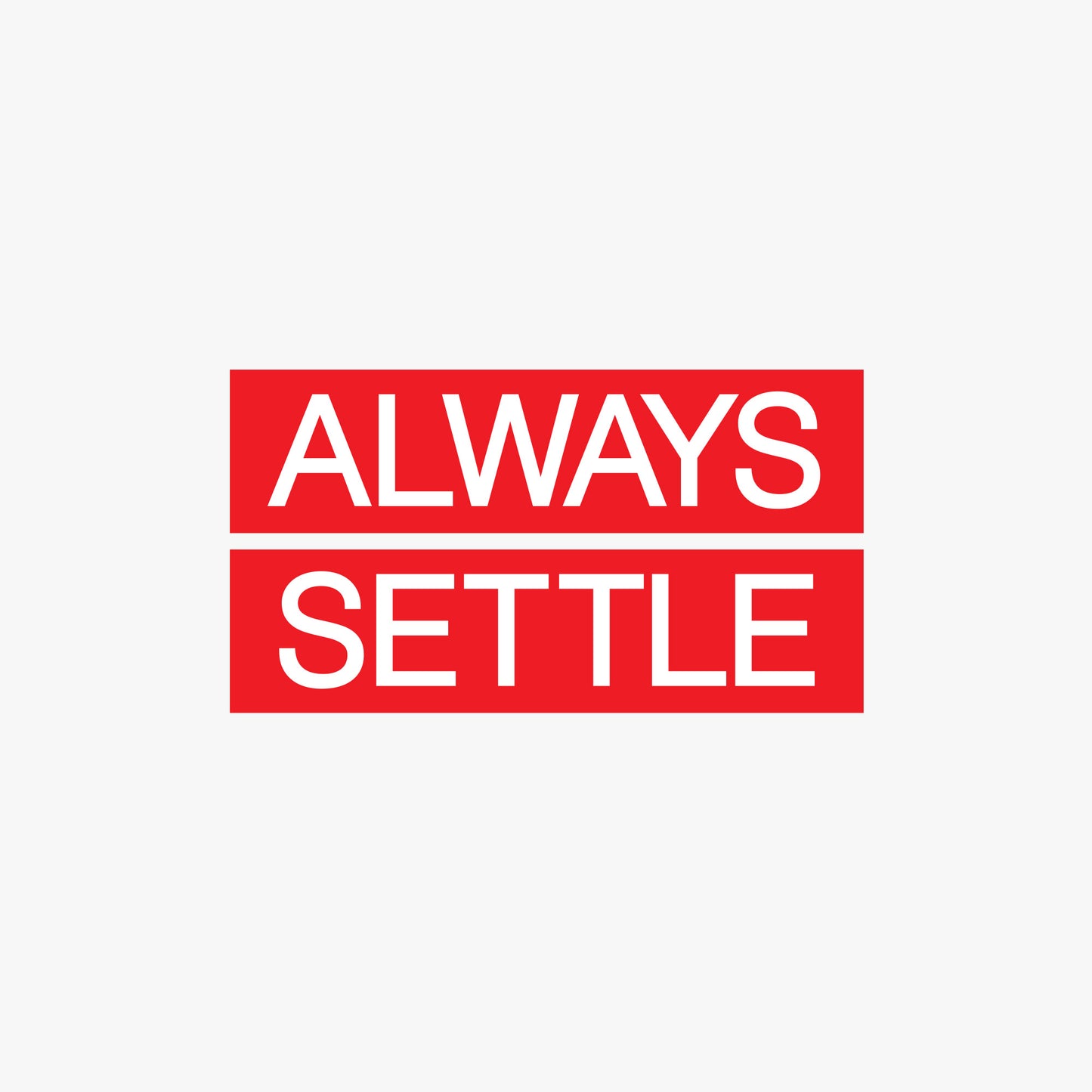 Always Settle T-shirt- BO